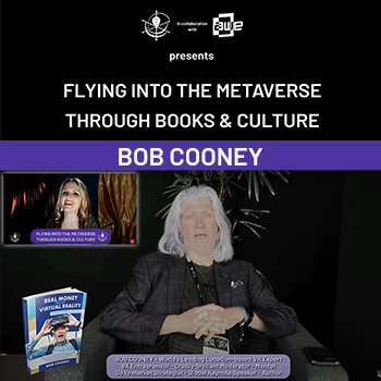 BOB COONEY at “Flying Into The Metaverse Through Books & Culture” – The President of the Metaverse
