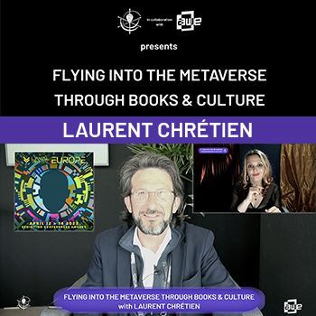 LAURENT CHRÉTIEN at “Flying Into The Metaverse Through Books & Culture” – Laval Virtual Europe 2022